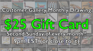 Monthly $25 Gift Card Giveaway for Customer Gallery Pictures