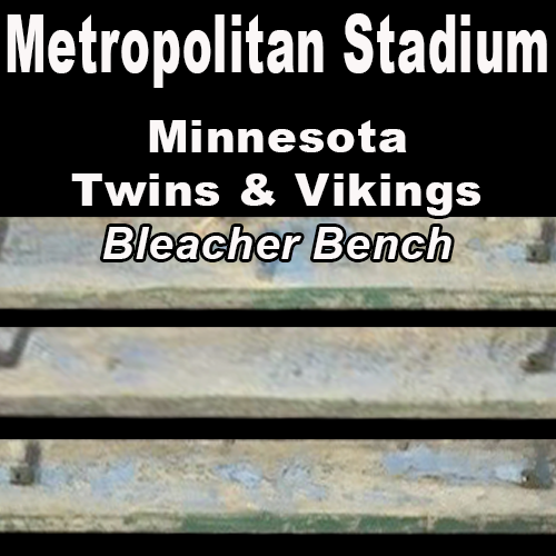 Metropolitan Stadium (Minnesota Twins & Minnesota Vikings) [BENCH]