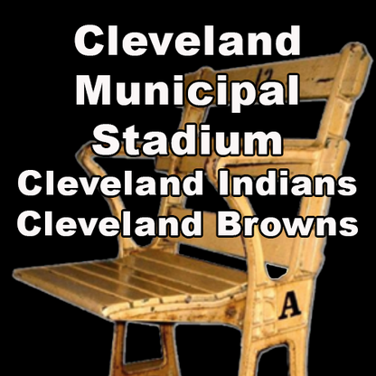 Cleveland Municipal Stadium (Cleveland Indians & Cleveland Browns)