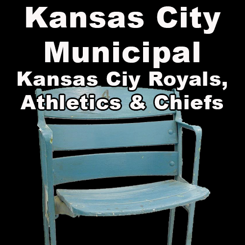 Kansas City Municipal (Kansas City Royals, Athletics, & Chiefs)